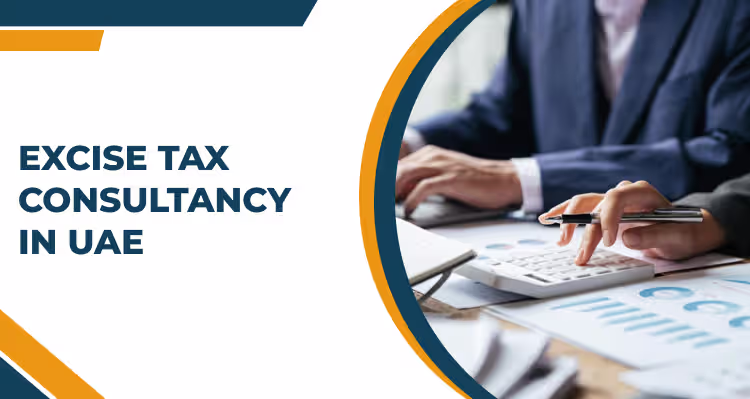 Excise Tax Consultancy in UAE